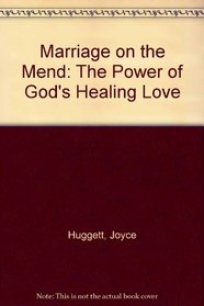 Marriage on the Mend: The Power of God's Healing Love