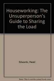 Houseworking: The Unsuperperson's Guide to Sharing the Load