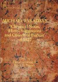 Michael Faraday's 'Chemical Notes, Hints, Suggestions and Objects of Pursuit' of 1822 (I E E History of Technology Series)