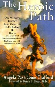 The Heroic Path: One Woman's Journey from Cancer to Self-Healing