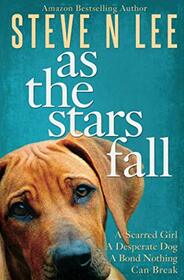 As The Stars Fall: A Heartwarming Dog Novel (Books for Dog Lovers)