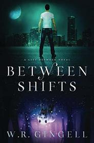Between Shifts (City Between, Bk 2)
