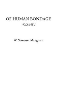 Of Human Bondage, Volume 1 (v. 1)