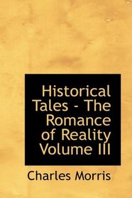 Historical Tales - The Romance of Reality Volume III