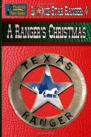 A Ranger's Christmas (Lone Star Ranger ) (Volume 4)