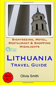 Lithuania Travel Guide: Sightseeing, Hotel, Restaurant & Shopping Highlights