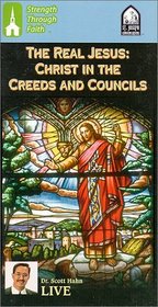 The Real Jesus : Christ in the Creeds and Councils
