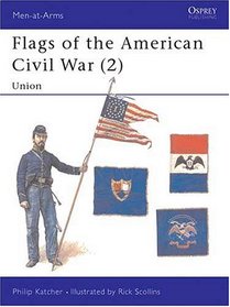 Flags of the American Civil War (2): Union (Men-at-Arms)