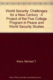 World Security: Challenges for a New Century : A Project of the Five College Program in Peace and World Security Studies