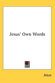 Jesus' Own Words