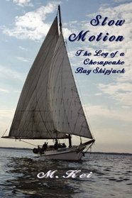 Slow Motion: The Log of a Chesapeake Bay Skipjack
