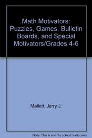 Math Motivators: Puzzles, Games, Bulletin Boards, and Special Motivators/Grades 4-6 (Math Motivators)