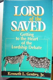 Lord of the Saved: Getting to the Heart of the Lordship Debate