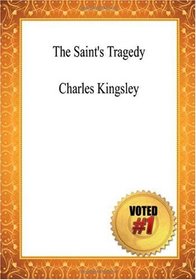 The Saint's Tragedy - Charles Kingsley