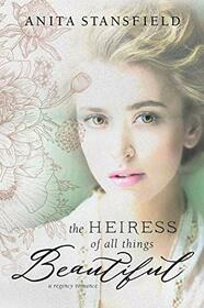 The Heiress of All Things Beautiful