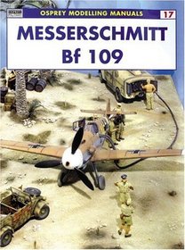 Messerschmitt Bf 109 (Osprey Modelling Manuals, 17)
