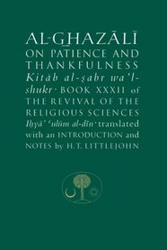 Al-Ghazali on Patience and Thankfulness: Book XXXII of the Revival of the Religious Sciences (Ghazali Series)