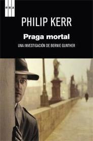Praga mortal (Prague Fatale) (Bernie Gunther, Bk 8) (Spanish Edition)