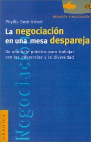 La Negociacion en una Mesa Despareja: Un Abordaje Practico Para Trabajar Con las Diferencias y la Diversidad (Spanish Edition)