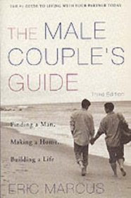 Male Couple's Guide 3e : Finding a Man, Making a Home, Building a Life
