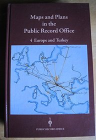 Maps and Plans in the Public Record Office: Europe and Turkey (v. 4)