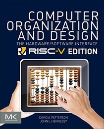 Computer Organization and Design: The Hardware Software Interface: RISC-V Edition (The Morgan Kaufmann Series in Computer Architecture and Design)