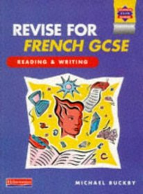 Revise for French GCSE: Reading and Writing Book (Heinemann Exam Success)