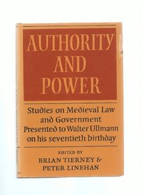 Authority and Power: Studies on Medieval Law and Government Presented to Walter Ullmann on His Seventieth Birthday