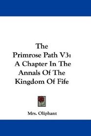 The Primrose Path V3: A Chapter In The Annals Of The Kingdom Of Fife