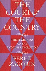 Court and the Country : The Beginning of the English Revolution