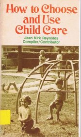 How to Choose and Use Child Care