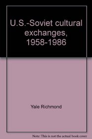 U.S.-Soviet cultural exchanges, 1958-1986: Who wins? (Westview special studies on the Soviet Union and Eastern Europe)