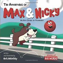 The Adventures of Max & Nicky: An Epic Story of Friendship.