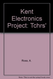 Kent Electronics Project: Tchrs'