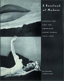 A Boatload of Madmen: Surrealism and the American Avant-Garde, 1920-1950