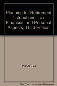 Planning for Retirement Distributions: Tax, Financial, and Personal Aspects