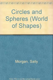 Circles and Spheres (World of Shapes)