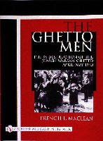 The Ghetto Men: The SS Destruction of the Jewish Warsaw Ghetto April-May 1943