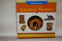 A First Book About Animal Homes (Look and Learn)