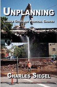 Unplanning: Livable Cities and Political Choices