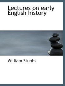 Lectures on early English history