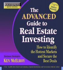 Rich Dad's Advisors: The Advanced Guide to Real Estate Investing: How to Identify the Hottest Markets and Secure the Best Deals (Rich Dad's Advisors)