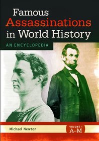Famous Assassinations in World History [2 volumes]: An Encyclopedia