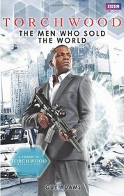 The Men Who Sold The World (Torchwood, Bk 18)