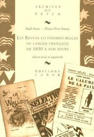 Les revues litteraires belges de langue francaise de 1830 a nos jours (Archives du futur) (French Edition)