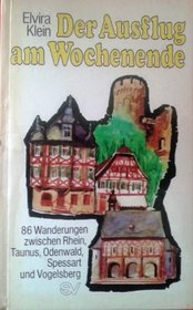 Der Ausflug am Wochenende: 86 Wanderungen zwischen Rhein, Taunus, Odenwald, Spessart u. Vogelsberg (German Edition)