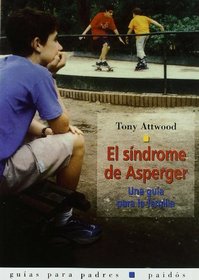 El Sindrome de Asperger: Una Guia para la Familia (Guia Para Padres/ Guides for Parents)