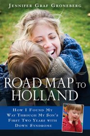 Road Map to Holland: How I Found My Way Through My Son's First Two Years With Down Syndrome