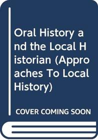Oral History (Approaches to Local History)