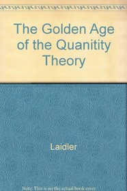 The Golden Age of the Quantity Theory